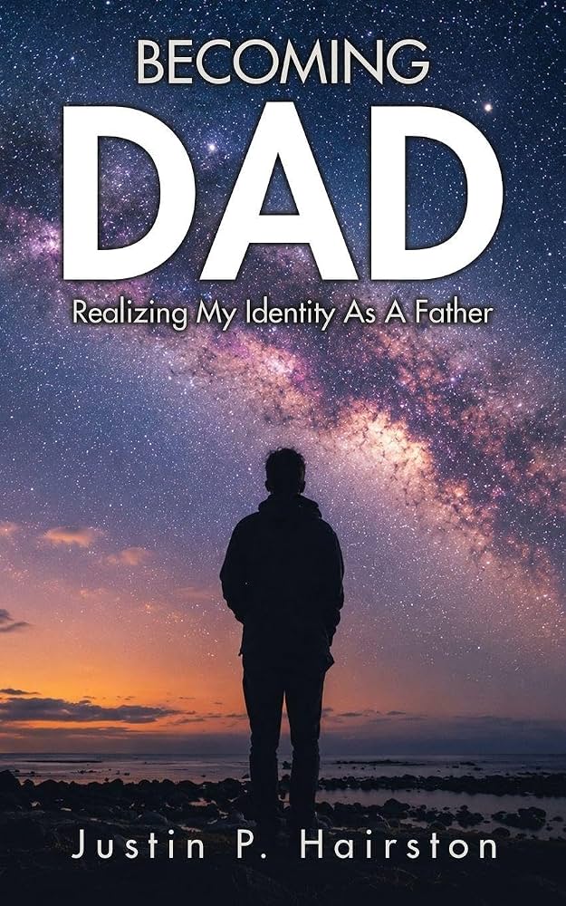 Becoming Dad by Justin P. Hairston